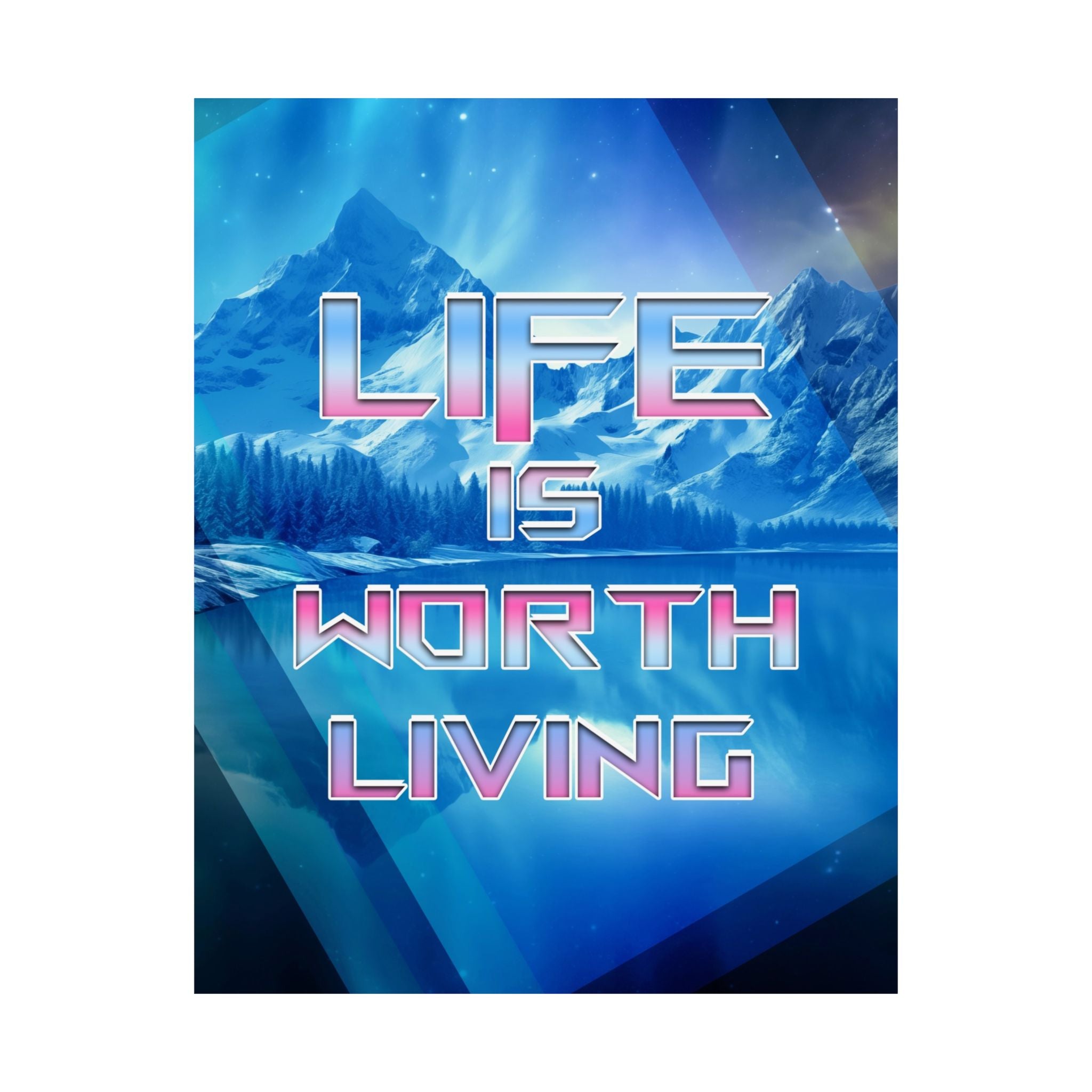 Life is Worth It Matte Poster Print