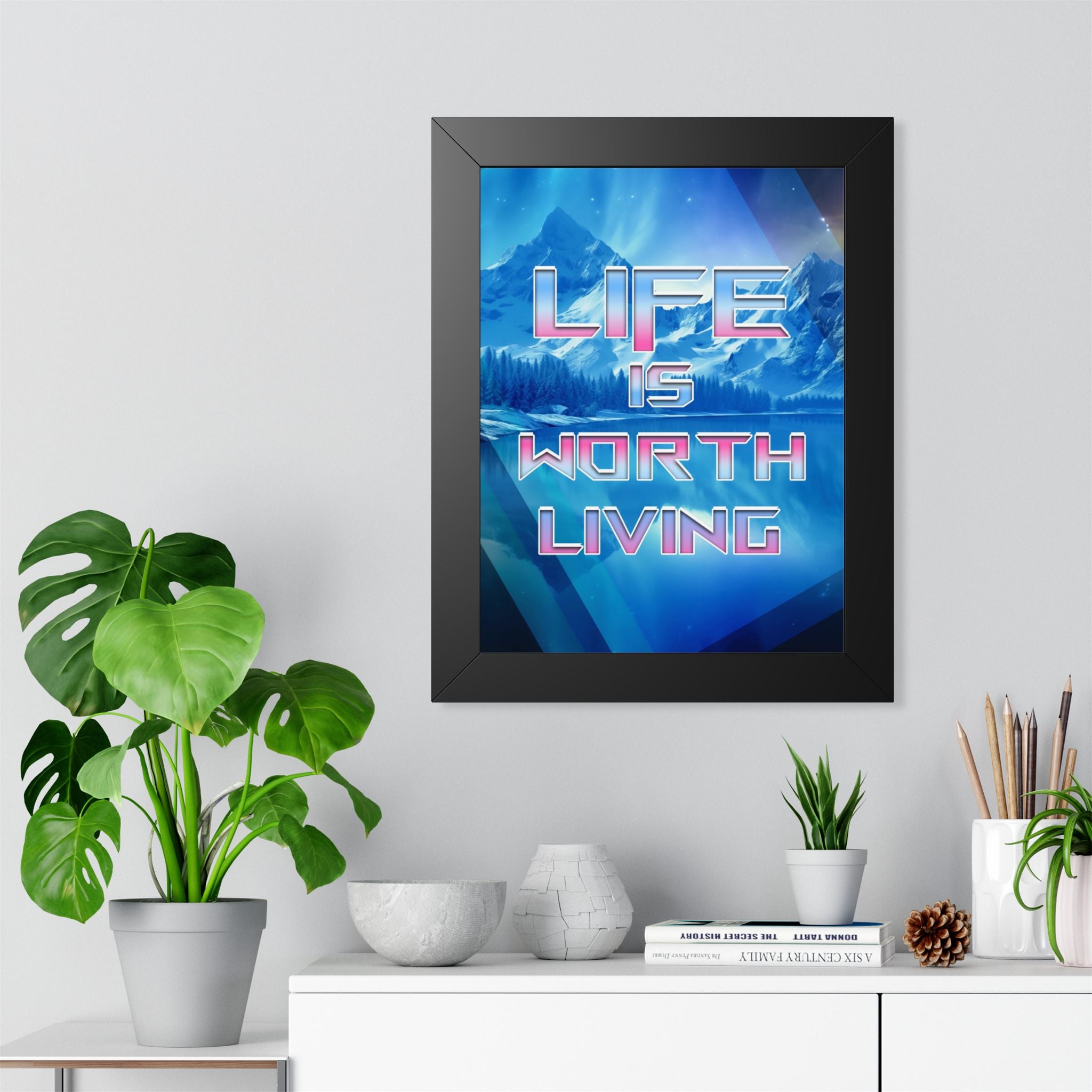 Life Is Worth Living Framed Poster - Mountain Landscape Wall Art