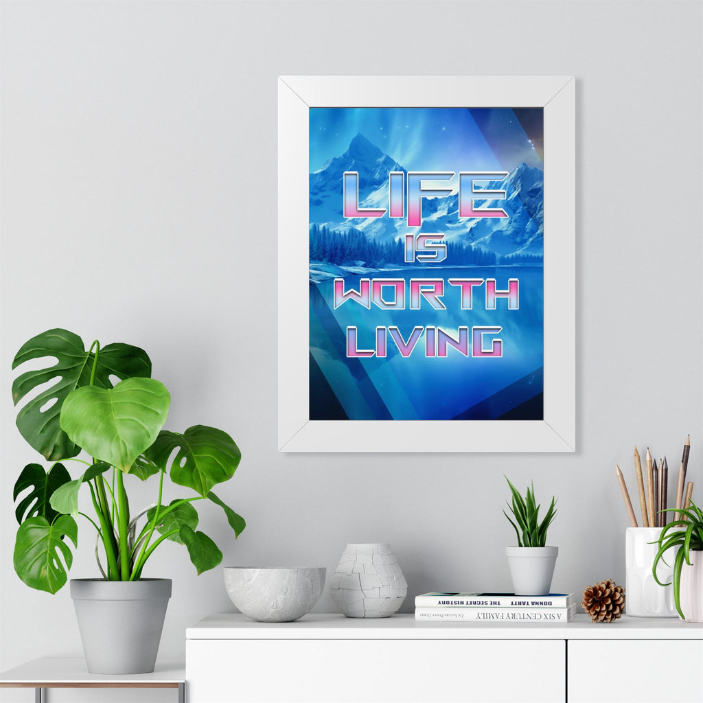Life Is Worth Living Framed Poster - Mountain Landscape Wall Art