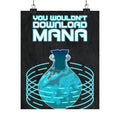 You Wouldn't Download MANA - Gaming Potion Art Print Poster - Premium Matte Finish