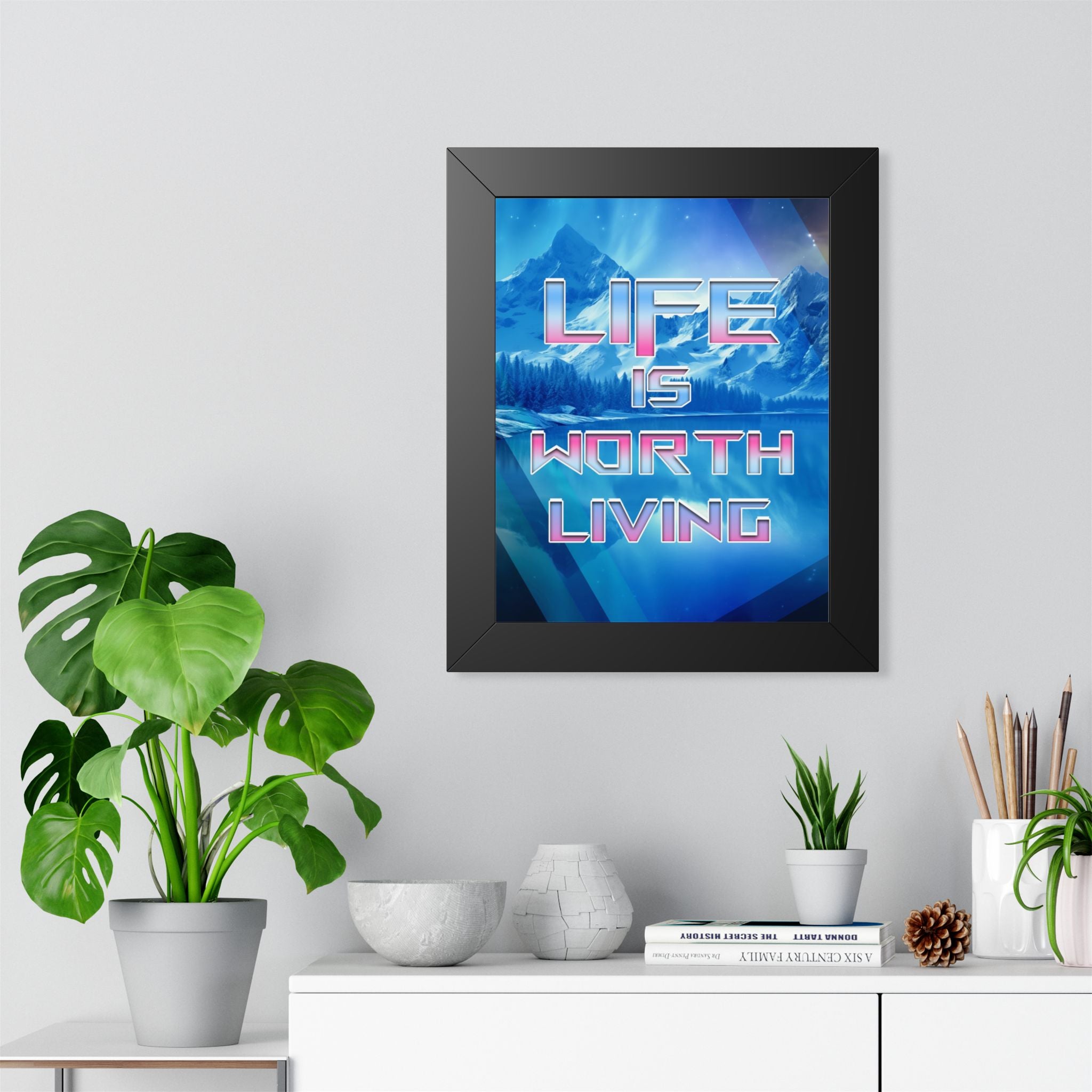 Life Is Worth Living Framed Poster - Mountain Landscape Wall Art