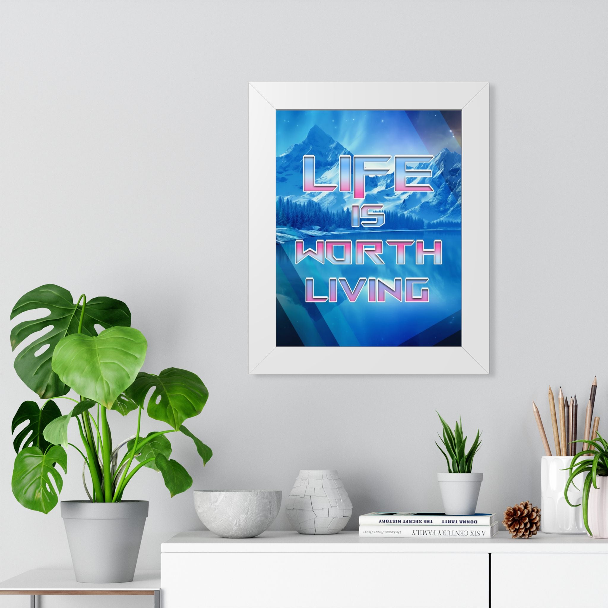 Life Is Worth Living Framed Poster - Mountain Landscape Wall Art